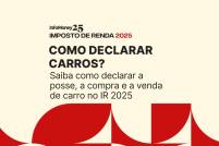 IR 2025 no InfoMoney: veja o tutorial de como declarar posse, compra e venda de carro